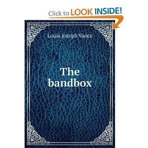  The bandbox Louis Joseph Vance Books
