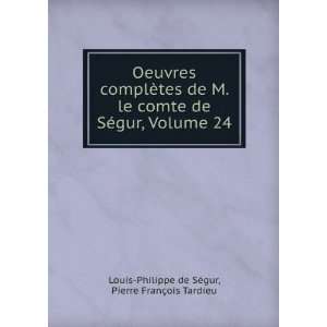   24 Pierre FranÃ§ois Tardieu Louis Philippe de SÃ©gur Books