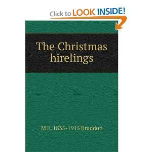  The Christmas hirelings M E. 1835 1915 Braddon Books