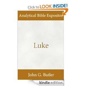 Luke (Analytical Bible Expositor) John G. Butler  Kindle 