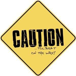   CAUTION  TOLBERT ON THE WAY  CROSSING SIGN