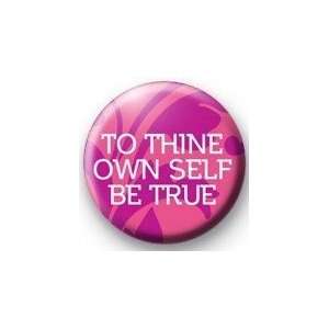  TO THINE OWN SELF BE TRUE Pink 1.25 Magnet ~ Shakespeare 