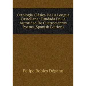   Cuatrocientos Poetas (Spanish Edition) Felipe Robles DÃ©gano Books