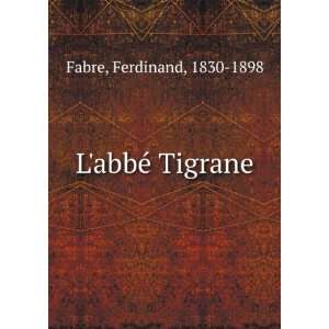  LabbÃ© Tigrane Ferdinand, 1830 1898 Fabre Books