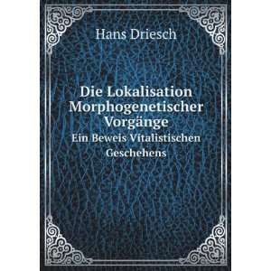   VorgÃ¤nge. Ein Beweis Vitalistischen Geschehens Hans Driesch Books