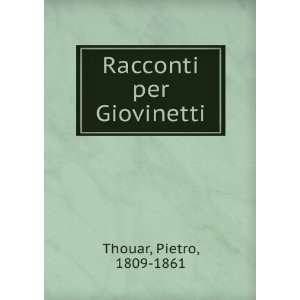 Racconti per Giovinetti Pietro, 1809 1861 Thouar  Books