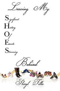    Leaving My Shoes Behind by Sheryl Tillis, Xulon Press  Paperback