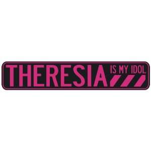   THERESIA IS MY IDOL  STREET SIGN