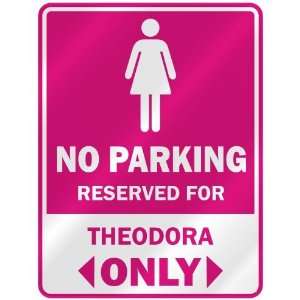    RESERVED FOR THEODORA ONLY  PARKING SIGN NAME