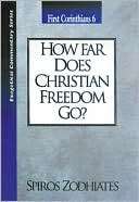 How Far Does Christian Freedom Spiros Zodhiates