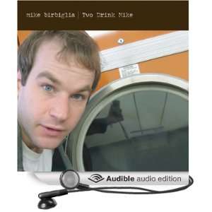    Two Drink Mike (Audible Audio Edition) Mike Birbiglia Books