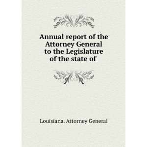   Attorney General to the Legislature of the state of . Louisiana