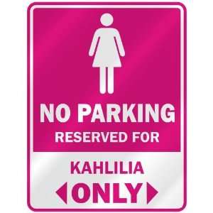  NO PARKING  RESERVED FOR KAHLILIA ONLY  PARKING SIGN 
