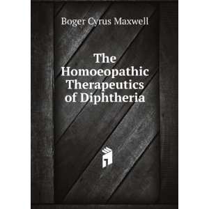   Homoeopathic Therapeutics of Diphtheria Boger Cyrus Maxwell Books