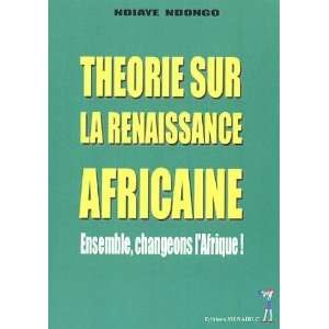  théorie sur la renaissance africaine ; ensemble 
