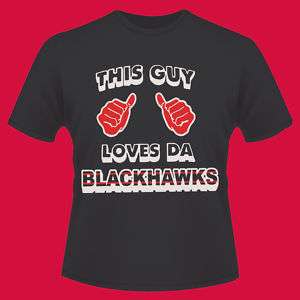 Chicago Blackhawks This Guy Loves Da Blackhawks T Shirt  