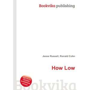  How Low Ronald Cohn Jesse Russell Books