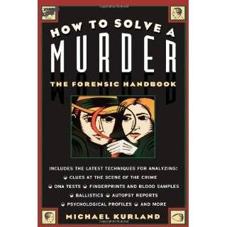 How To Solve a Murder The Forensic Handbook by Michael Kurland (Jul 6 