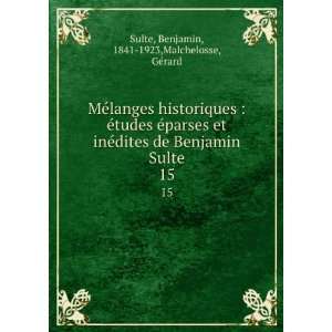   Sulte. 15 Benjamin, 1841 1923,Malchelosse, GÃ©rard Sulte Books