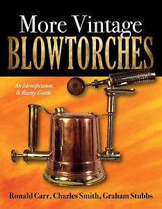 NEW Blow torch book, MORE VINTAGE BLOWTORCHES, 334 pgs  