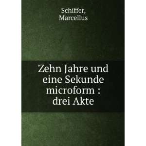  Sekunde microform  drei Akte Marcellus Schiffer  Books