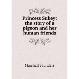   the story of a pigeon and her human friends Marshall Saunders Books