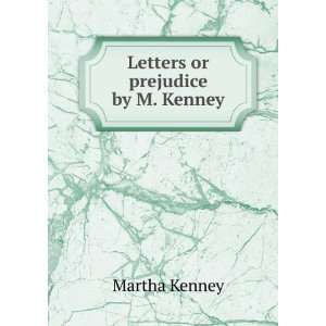  Letters or prejudice by M. Kenney. Martha Kenney Books