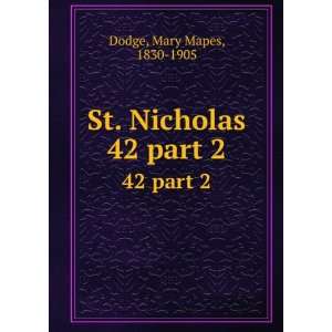    St. Nicholas. 42 part 2 Mary Mapes, 1830 1905 Dodge Books