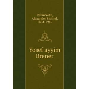  Yosef ayyim Brener Alexander Siskind, 1854 1945 
