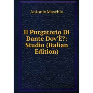   Di Dante DovÃ?? Studio (Italian Edition) Antonio Maschio Books