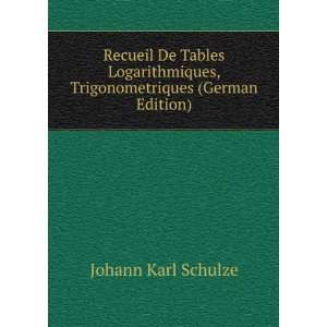 Recueil De Tables Logarithmiques, Trigonometriques (German Edition 