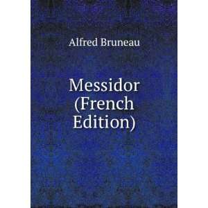  Messidor (French Edition) Alfred Bruneau Books