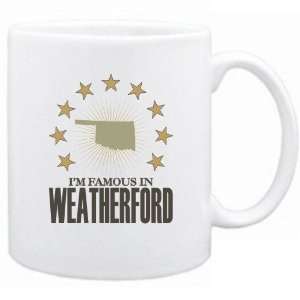  New  I Am Famous In Weatherford  Oklahoma Mug Usa City 