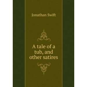  A tale of a tub, and other satires Jonathan Swift Books