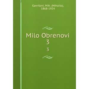    Milo Obrenovi. 3 Mih. (Mihailo), 1868 1924 Gavrilovi Books