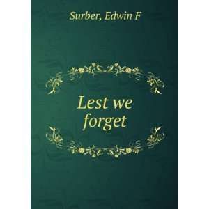 Lest we forget, Edwin F. Surber Books