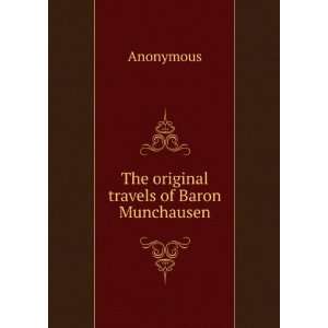  The original travels of Baron Munchausen Anonymous Books