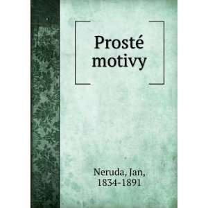 ProstÃ© motivy Jan, 1834 1891 Neruda Books