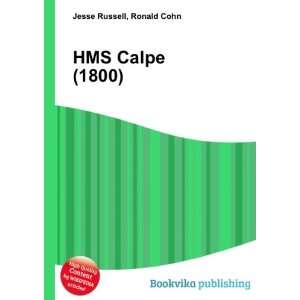  HMS Calpe (1800) Ronald Cohn Jesse Russell Books