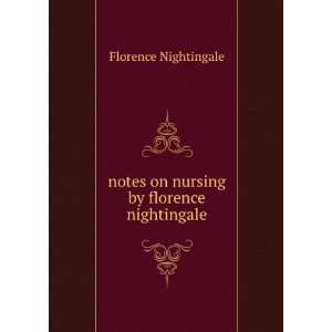   notes on nursing by florence nightingale Florence Nightingale Books