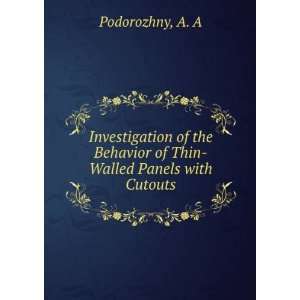   Behavior of Thin Walled Panels with Cutouts A. A Podorozhny Books
