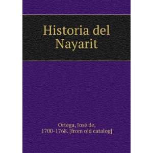   del Nayarit JoseÌ de, 1700 1768. [from old catalog] Ortega Books