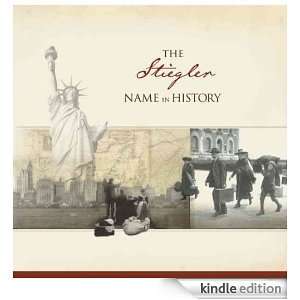 The Stiegler Name in History Ancestry  Kindle Store