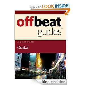 Osaka Travel Guide Offbeat Guides  Kindle Store