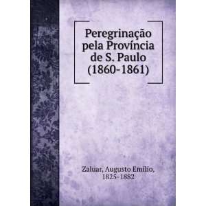   de S. Paulo (1860 1861) Augusto EmÃ­lio, 1825 1882 Zaluar Books