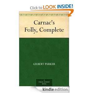 Carnacs Folly, Complete Gilbert Parker  Kindle Store