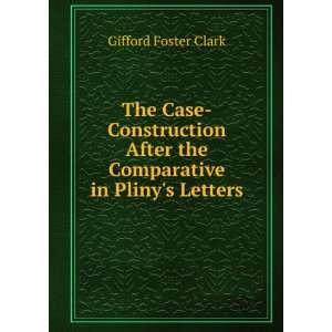   After the Comparative in Plinys Letters Gifford Foster Clark Books