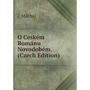  O CeskÃ©m RomÃ¡nu NovodobÃ©m. (Czech Edition) J 