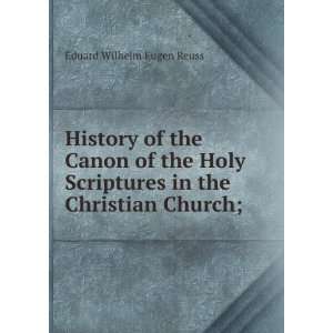   Scriptures in the Christian Church; Eduard Wilhelm Eugen Reuss Books