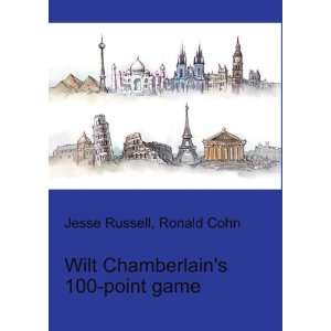 Wilt Chamberlains 100 point game Ronald Cohn Jesse 